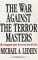 The War Against the Terror Masters: Why It Happened, Where We Are Now, How We'll Win