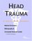  Head Trauma: A Medical Dictionary, Bibliography, And Annotated Research Guide To Internet References