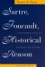  Sartre, Foucault, And Historical Reason: A Poststructuralist Mapping Of History
