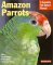  Amazon Parrots: Everything About Purchase, Care, Feeding, and Housing