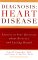  Diagnosis:Heart Disease: Answers to Your Questions About Recovery and Lasting Health