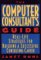 The Computer Consultant's Guide: Real-Life Strategies for Building a Successful Consulting Career