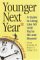  Younger Next Year: A Guide To Living Like 50 Until You're 80 And Beyond