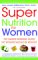  Super Nutrition for Women