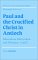 Paul and the Crucified Christ in Antioch: Maccabean Martyrdom and Galatians 1 and 2