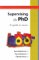  Supervising the Phd: A Guide to Success