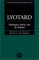  Lyotard: Philosophy, Politics and the Sublime