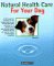  Natural Health Care for Your Dog: Quick Self-Help Using Homeopathy and Bach Flowers