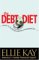 The Debt Diet: An Easy-to-follow Plan To Shed Debt And Trim Spending