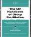 The IAF Handbook Of Group Facilitation: Best Practices From The Leading Organization In Facilitation