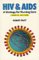  HIV & AIDS: A Foundation for Nursing and Healthcare Practice