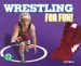  Wrestling for Fun!