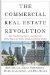 The Commercial Real Estate Revolution: Nine Transforming Keys to Lowering Costs, Cutting Waste, and Driving Change in a Broken Industry