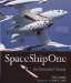  SpaceShipOne: An Illustrated History