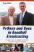  Fathers and Sons in Baseball Broadcasting: The Carays, Brennamans, Bucks and Kalases