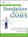 The Complete Guide to Simulations and Serious Games: How the Most Valuable Content Will Be Created in the Age Beyond Gutenberg to Google