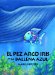 El Pez Arco Iris Y LA Ballena Azul