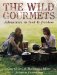 The Wild Gourmets: Adventures in Food & Freedom