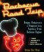  Barbecue Road Trip: Recipes, Restaurants, & Pitmasters from America's Great Barbecue