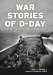  War Stories of D-Day: Operation Overlord June 6, 1944