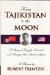  From Tajikistan to the Moon: A Story of Tragedy, Survival and Triumph of the Human Spirit
