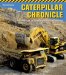  Caterpillar Chronicle: The History of the World's Greatest Earthmovers