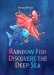  Rainbow Fish Discovers the Deep Sea
