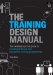 The Training Design Manual: The Complete Practical Guide to Creating Effective and Successful Training Programmes