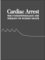  Cardiac Arrest: The Science and Practice of Resuscitation Medicine