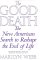 The Good Death: The New American Search to Reshape the End of Life