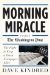  Morning Miracle: Inside the Washington Post the Fight to Keep a Great Newspaper Alive
