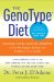 The Genotype Diet: Change Your Genetic Destiny to Live the Longest, Fullest and Healthiest Life Possible