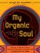  My Organic Soul: From Plato to Creflo, Emerson to Mlk, Jesus to Jay-Z A Journal to Help You Discover Yourself Through Words of Wisdom from Visionaries Past & Present