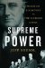  Supreme Power: Franklin Roosevelt Vs. the Supreme Court