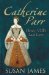  Catherine Parr: Henry Viii's Last Love