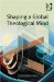  Shaping a Global Theological Mind