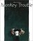  Monkey Trouble