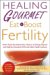  Healing Gourmet Eat to Boost Fertility
