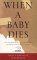  When a Baby Dies: The Experience of Late Miscarriage, Stillbirth and Neonatal Death