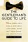 The Gentleman's Guide To Life: What Every Guy Should KNow About Living Large, Loving Well, Feeling Strong, and Looking Good