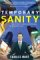  Temporary Sanity: Instant Self-leadership Strategies For Turbulent Times