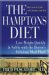 The Hamptons Diet: Lose Weight Quickly And Safely With the Doctor's Delicious Meal Plans