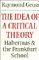 The Idea of a Critical Theory: Habermas and the Frankfurt School