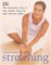  Stretching: The Stress-free Way to Stay Supple, Keep Fit, and Exercise Safely