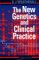 The New Genetics and Clinical Practice