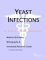  Yeast Infections: A Medical Dictionary, Bibliography, and Research Guide to Internet References