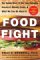  Food Fight: The Inside Story of the Food Industry, America's Obesity Crisis, and What We Can Do About It
