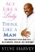  Act Like a Lady, Think Like a Man: What Men Really Think About Love, Relationships, Intimacy, and Commitment
