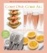 Come One Come All: Easy Entertaining With Seasonal Menus