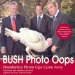  Bush Photo Oops